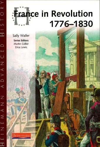 Heinemann Advanced History: France in Revolution 1776-1830 (Heinemann Advanced History)