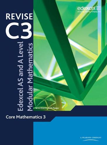 Revise Edexcel AS and A Level Modular Mathematics - Core Mathematics 3