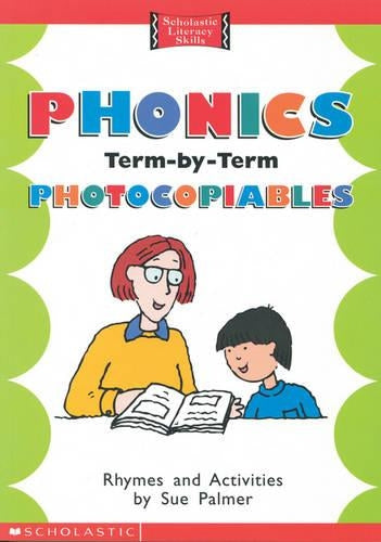 Phonics Term By Term Photocopiables (Scholastic Literacy Skills)