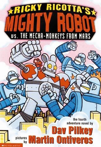 Ricky Ricotta's Mighty Robot vs. the Mecha-Monkeys from Mars: Mighty Robot Vs the Mecha-Monkeys from Mars