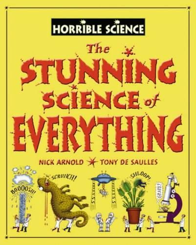 The Stunning Science of Everything (Horrible Science)