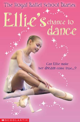Ellie's Chance to Dance: 1 (The Royal Ballet School Diaries)