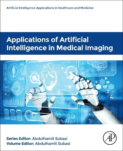 Applications of Artificial Intelligence in Medical Imaging (Artificial Intelligence Applications in Healthcare and Medicine)