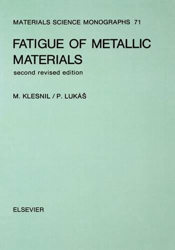Fatigue of Metallic Materials (Materials Science Monographs): Volume 71