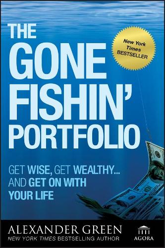 The Gone Fishin' Portfolio: Get Wise, Get Wealthy...and Get on With Your Life: 19 (Agora Series)