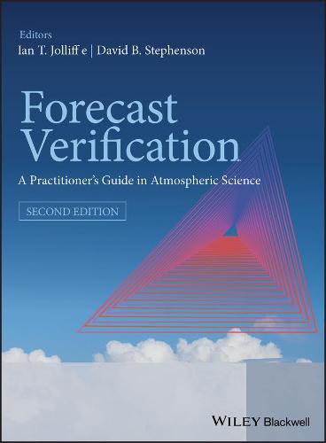 Forecast Verification - A Practioner's Guide inAtmospheric Science 2e: A Practitioner's Guide in Atmospheric Science