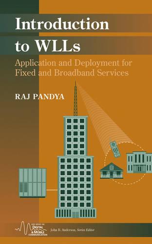 Introduction WLLs: Application and Deployment for Fixed and Broadband Services (IEEE Series on Digital & Mobile Communication)