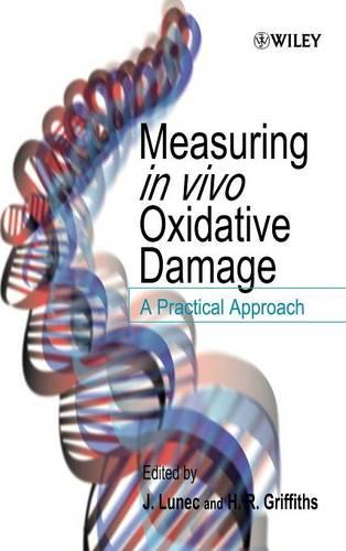 Measuring in Vivo Oxidative Damage: A Practical Approach (Chemistry)