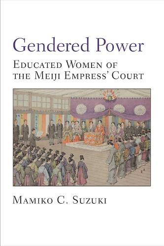 Gendered Power (Michigan Monograph Series in Japanese Studies)