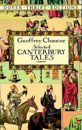 Canterbury Tales: "General Prologue", "Knight's Tale", "Miller's Prologue and Tale", "Wife of Bath's Prologue and Tale" (Dover Thrift Editions)