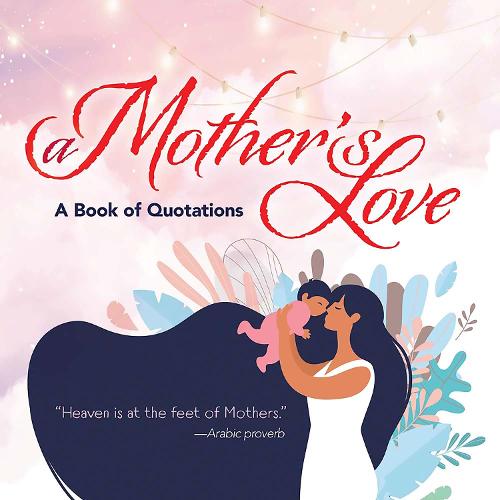 A Mother's Love: A Book of Quotations