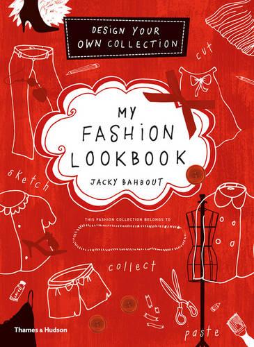 My Fashion Lookbook: Design Your Own Collection: How to Design Your Own Fashion Collection