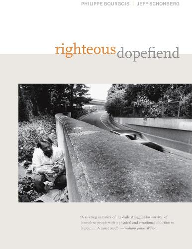 Righteous Dopefiend (California Series in Public Anthropology)