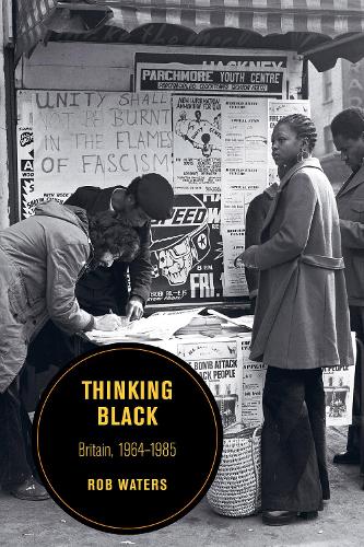 Thinking Black: Britain, 1964-1985 (Berkeley Series in British Studies): 14