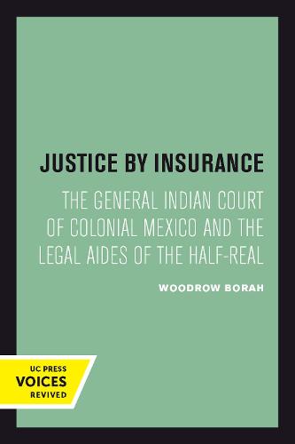 Justice by Insurance: The General Indian Court of Colonial Mexico and the Legal Aides of the Half-Real
