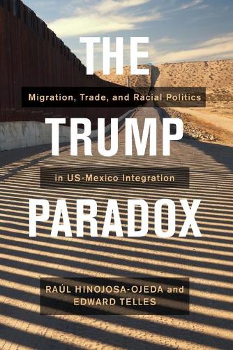 Trump Paradox: Migration, Trade, and Racial Politics in US-Mexico Integration