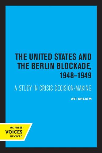 The United States and the Berlin Blockade 1948-1949: A Study in Crisis Decision-Making: 2 (International Crisis Behavior)