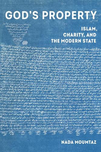 God's Property: Islam, Charity, and the Modern State: 3 (Islamic Humanities)