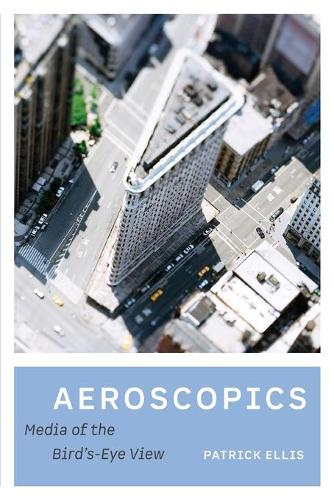 Aeroscopics: Media of the Bird's-Eye View