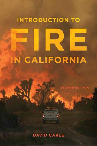 Introduction to Fire in California: Second Edition (California Natural History Guides)