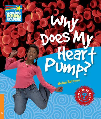 Why Does My Heart Pump? Level 6 Factbook (Cambridge Young Readers)