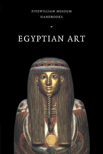 Egyptian Art (Fitzwilliam Museum Handbooks)