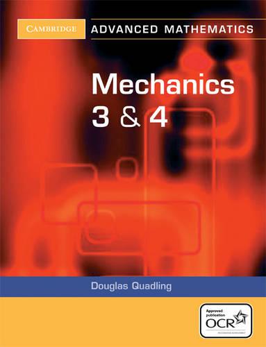Mechanics 3 and 4 for OCR (Cambridge Advanced Level Mathematics for OCR)