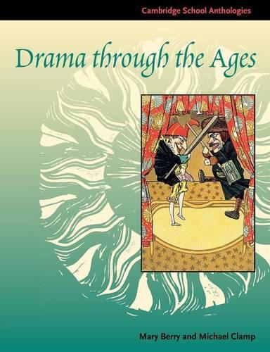 Drama through the Ages (Cambridge School Anthologies)