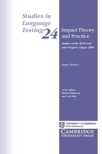 Impact Theory and Practice: Studies of the IELTS Test and Progetto Lingue 2000 (Studies in Language Testing)