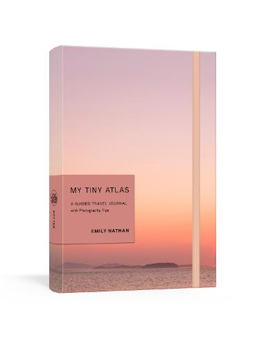 My Tiny Atlas: A Guided Travel Journal: A Guided Travel Journal with Photography Tips
