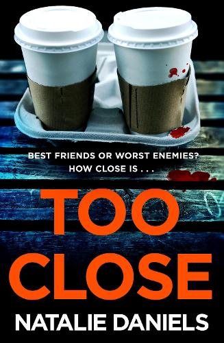 Too Close: A new kind of thriller with a shocking twist