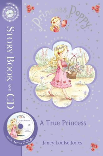 Princess Poppy: A True Princess: True Princess, A: Book and CD (Princess Poppy Fiction)