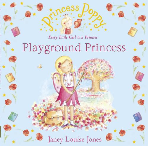 Princess Poppy: Playground Princess (Princess Poppy Picture Books)