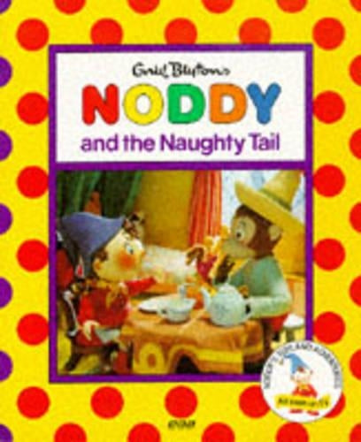 Noddy & the Naughty Tail(Pb) (Noddy's Toyland Adventures)