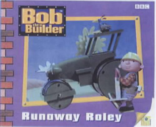 Bob the Builder- Runaway Roley(Pb): Storybook 7 (Bob the Builder Storybook S.)