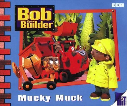 Bob The Builder: Mucky Muck (PB): 11 (Bob the Builder S.)