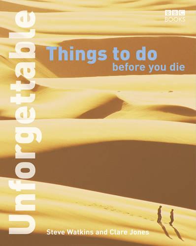 Unforgettable Things to do Before you Die (Unforgettable... Before You Die)
