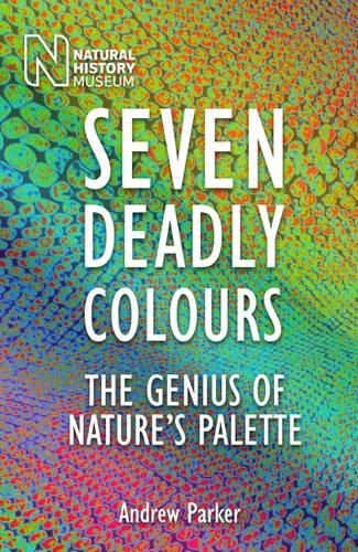 Seven Deadly Colours: The Genius of Nature's Palette