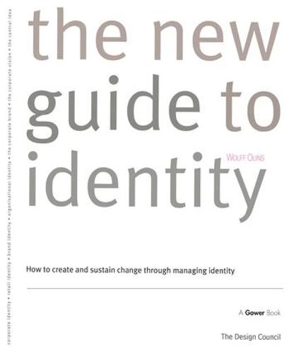The New Guide to Identity: Corporate Identity, Retail Identity, Brand Identity, Organisational Identity, the Corporate Brand ...How to Create and Sustain Change through Managing Identity
