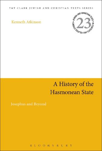 A History of the Hasmonean State: Josephus and Beyond (Jewish and Christian Texts)