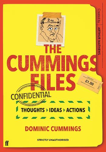 The Cummings Files: CONFIDENTIAL: Thoughts, Ideas, Actions by Dominic Cummings