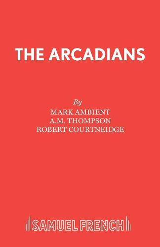The Arcadians: A Fantastic Musical Play in Three Acts (French's Acting Edition No. 660)