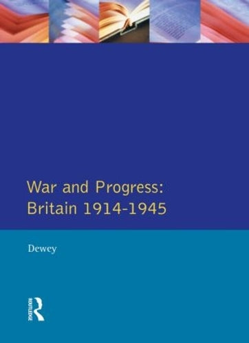 War and Progress: Britain 1914-1945 (Longman Economic and Social History of Britain)