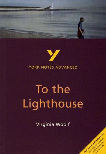 To the Lighthouse everything you need to catch up, study and prepare for and 2023 and 2024 exams and assessments: everything you need to catch up, ... and 2022 exams (York Notes Advanced)