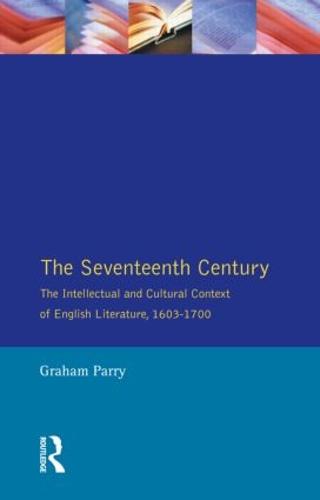 The Seventeenth Century: Intellectual and Cultural Context of English Literature, 1603-1700 (Longman Literature In English Series)