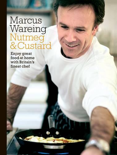 Nutmeg & Custard: Enjoy great food at home with Britains's finest chef