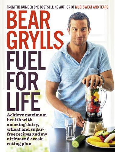 Fuel for Life: Achieve maximum health with amazing dairy, wheat and sugar-free recipes and my ultimate 8-week eating plan
