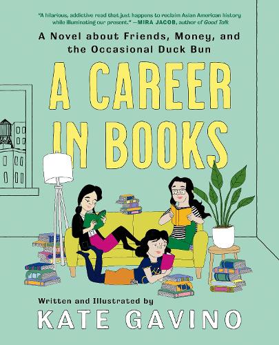 Career In Books, A: A Novel about Friends, Money, and the Occasional Duck Bun