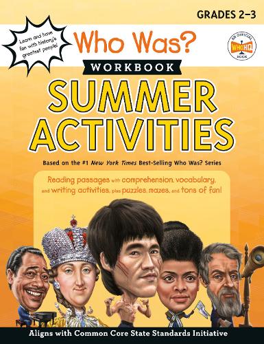 Who Was? Workbook: Summer Activities: Reading Passages With Comprehension, Vocabulary, and Writing Activities, Plus Puzzles, Mazes, and Tons of Fun!