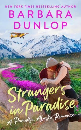 Strangers In Paradise: 3 (A Paradise, Alaska Romance)